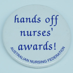 Australian Nursing Federation campaign badge, [1990s-2000s?]